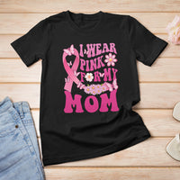 Breast Cancer Awareness T Shirt I Wear Pink For My Mom Mama Breast Cancer Warrior Survivor - Wonder Print Shop