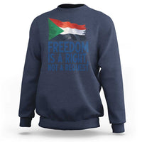 Freedom Is a Right Not a Request Sweatshirt Sudan Flag Human Rights Supporters - Wonder Print Shop
