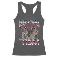 Funny Autism Raccoon Meme Racerback Tank Top Rizz Em With The Tism Autistic Raccoons