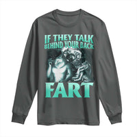 Funny Alpha Wolf Meme Long Sleeve Shirt If They Talk Behind Your Back Fart Humorous Cringe