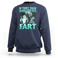 Funny Alpha Wolf Meme Sweatshirt If They Talk Behind Your Back Fart Humorous Cringe - Wonder Print Shop