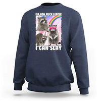 Funny Raccoon Meme Sweatshirt Idk How Much Longer I Can Slay - Wonder Print Shop
