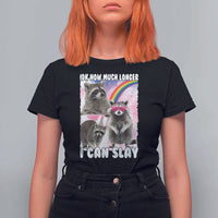 Funny Raccoon Meme T Shirt For Women Idk How Much Longer I Can Slay - Wonder Print Shop