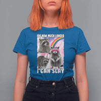 Funny Raccoon Meme T Shirt For Women Idk How Much Longer I Can Slay - Wonder Print Shop