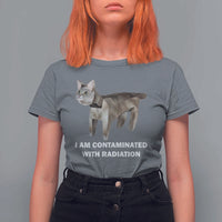 Funny Cat Meme T Shirt For Women I Am Contaminated With Radiation Humorous Oddly Specific - Wonder Print Shop