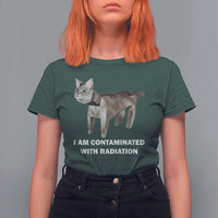 Funny Cat Meme T Shirt For Women I Am Contaminated With Radiation Humorous Oddly Specific - Wonder Print Shop