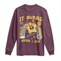 Funny Saying Long Sleeve Shirt It Burns When I Pee Sarcastic Ironic Meme Nostalgia