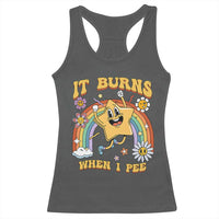 Funny Saying Racerback Tank Top It Burns When I Pee Sarcastic Ironic Meme Nostalgia