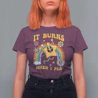 Funny Saying T Shirt For Women It Burns When I Pee Sarcastic Ironic Meme Nostalgia - Wonder Print Shop