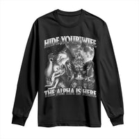 Funny Alpha Wolf Meme Long Sleeve Shirt Hide Your Wife The Alpha Is Here Humorous Cringe