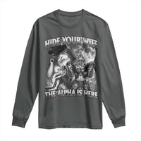 Funny Alpha Wolf Meme Long Sleeve Shirt Hide Your Wife The Alpha Is Here Humorous Cringe
