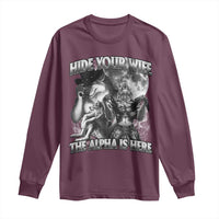 Funny Alpha Wolf Meme Long Sleeve Shirt Hide Your Wife The Alpha Is Here Humorous Cringe
