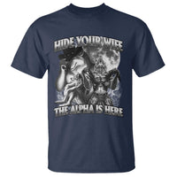 Funny Alpha Wolf Meme T Shirt Hide Your Wife The Alpha Is Here Humorous Cringe - Wonder Print Shop