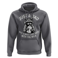 Funny Raccoon Dad Meme Hoodie Just A Dad Who Always Came Back With The Milk Father Birthday Father's Day
