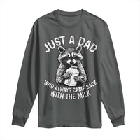 Funny Raccoon Dad Meme Long Sleeve Shirt Just A Dad Who Always Came Back With The Milk Father Birthday Father's Day