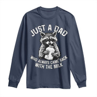 Funny Raccoon Dad Meme Long Sleeve Shirt Just A Dad Who Always Came Back With The Milk Father Birthday Father's Day