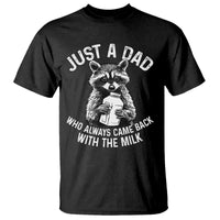 Funny Raccoon Dad Meme T Shirt Just A Dad Who Always Came Back With The Milk Father Birthday Father's Day - Wonder Print Shop