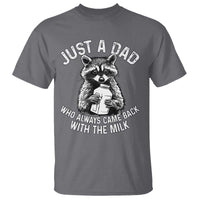 Funny Raccoon Dad Meme T Shirt Just A Dad Who Always Came Back With The Milk Father Birthday Father's Day - Wonder Print Shop