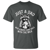 Funny Raccoon Dad Meme T Shirt Just A Dad Who Always Came Back With The Milk Father Birthday Father's Day - Wonder Print Shop