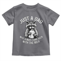 Funny Raccoon Dad Meme Toddler T Shirt Just A Dad Who Always Came Back With The Milk Father Birthday Father's Day