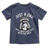 Funny Raccoon Dad Meme Toddler T Shirt Just A Dad Who Always Came Back With The Milk Father Birthday Father's Day