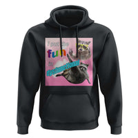 Funny Raccoon Meme Hoodie I Put The Fun In Dysfunctional