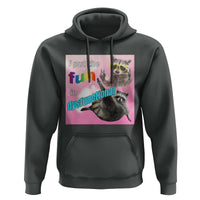 Funny Raccoon Meme Hoodie I Put The Fun In Dysfunctional
