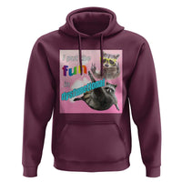 Funny Raccoon Meme Hoodie I Put The Fun In Dysfunctional