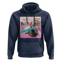 Funny Raccoon Meme Hoodie I Put The Fun In Dysfunctional