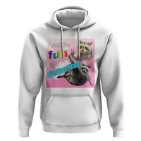 Funny Raccoon Meme Hoodie I Put The Fun In Dysfunctional