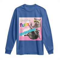 Funny Raccoon Meme Long Sleeve Shirt I Put The Fun In Dysfunctional