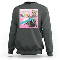 Funny Raccoon Meme Sweatshirt I Put The Fun In Dysfunctional