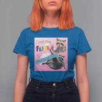 Funny Raccoon Meme T Shirt For Women I Put The Fun In Dysfunctional