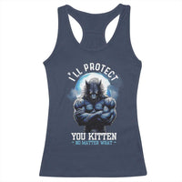 Funny Alpha Wolf Meme Racerback Tank Top I'll Protect You Kitten No Matter What Literally Me Male Werewolf