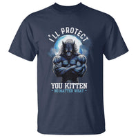 Funny Alpha Wolf Meme T Shirt I'll Protect You Kitten No Matter What Literally Me Male Werewolf - Wonder Print Shop