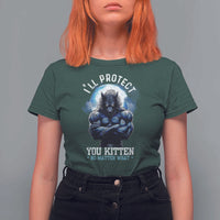 Funny Alpha Wolf Meme T Shirt For Women I'll Protect You Kitten No Matter What Literally Me Male Werewolf - Wonder Print Shop