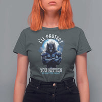 Funny Alpha Wolf Meme T Shirt For Women I'll Protect You Kitten No Matter What Literally Me Male Werewolf - Wonder Print Shop