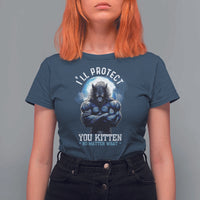 Funny Alpha Wolf Meme T Shirt For Women I'll Protect You Kitten No Matter What Literally Me Male Werewolf - Wonder Print Shop