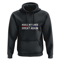Funny Broken Knee Surgery Hoodie Make My Knee Great Again Recovery
