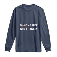 Funny Broken Knee Surgery Long Sleeve Shirt Make My Knee Great Again Recovery