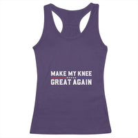 Funny Broken Knee Surgery Racerback Tank Top Make My Knee Great Again Recovery