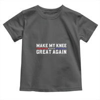 Funny Broken Knee Surgery Toddler T Shirt Make My Knee Great Again Recovery
