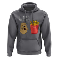 Funny French Fries Hoodie Potato Is That You Bro Meme Fast Food Fry Lover