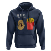 Funny French Fries Hoodie Potato Is That You Bro Meme Fast Food Fry Lover