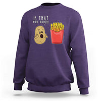 Funny French Fries Sweatshirt Potato Is That You Bro Meme Fast Food Fry Lover - Wonder Print Shop