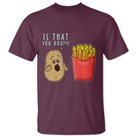 Funny French Fries T Shirt Potato Is That You Bro Meme Fast Food Fry Lover - Wonder Print Shop
