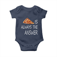 Funny Pizza Lover Baby Onesie Pizza is Always the Answer Fast Food Addicted