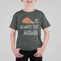 Funny Pizza Lover T Shirt For Kid Pizza is Always the Answer Fast Food Addicted - Wonder Print Shop