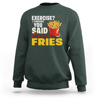 Funny French Fries Sweatshirt I Thought You Said Extra Fries Fast Food Fry Lover - Wonder Print Shop