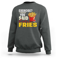 Funny French Fries Sweatshirt I Thought You Said Extra Fries Fast Food Fry Lover - Wonder Print Shop